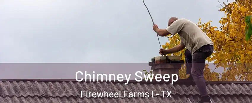 Chimney Sweep Firewheel Farms I - TX