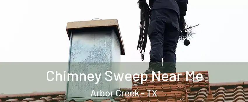 Chimney Sweep Near Me Arbor Creek - TX