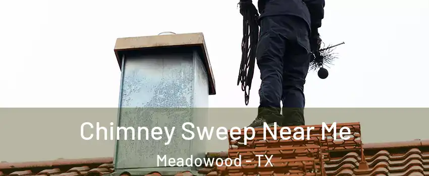 Chimney Sweep Near Me Meadowood - TX