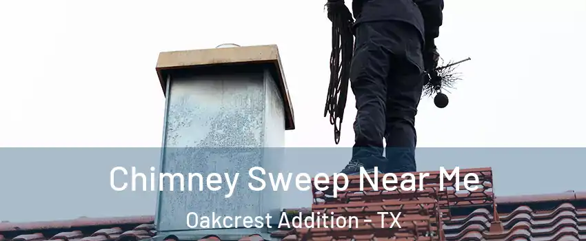 Chimney Sweep Near Me Oakcrest Addition - TX