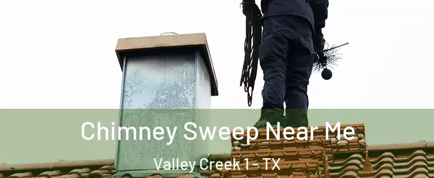 Chimney Sweep Near Me Valley Creek 1 - TX