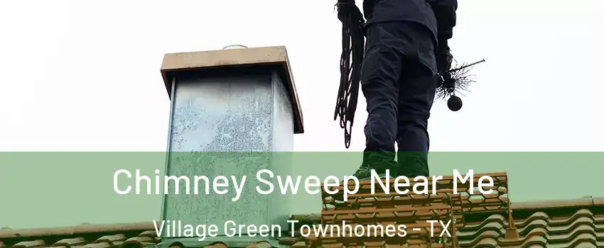 Chimney Sweep Near Me Village Green Townhomes - TX