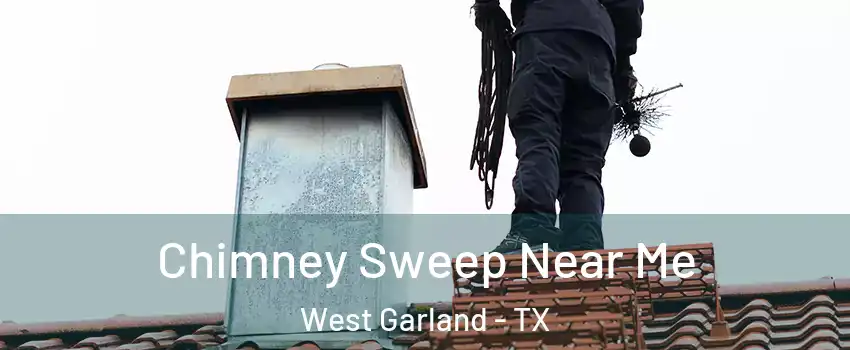 Chimney Sweep Near Me West Garland - TX