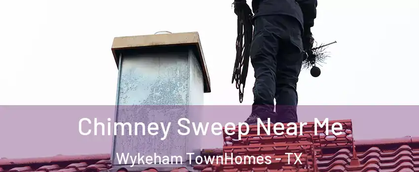 Chimney Sweep Near Me Wykeham TownHomes - TX