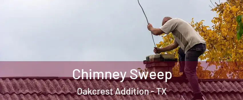 Chimney Sweep Oakcrest Addition - TX