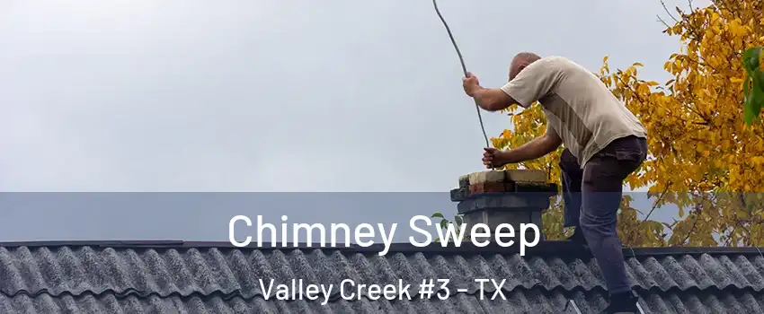 Chimney Sweep Valley Creek #3 - TX