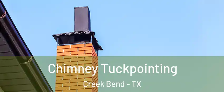 Chimney Tuckpointing Creek Bend - TX