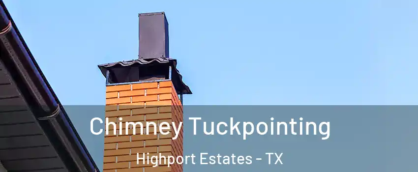 Chimney Tuckpointing Highport Estates - TX