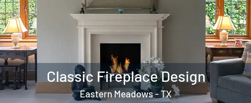 Classic Fireplace Design Eastern Meadows - TX