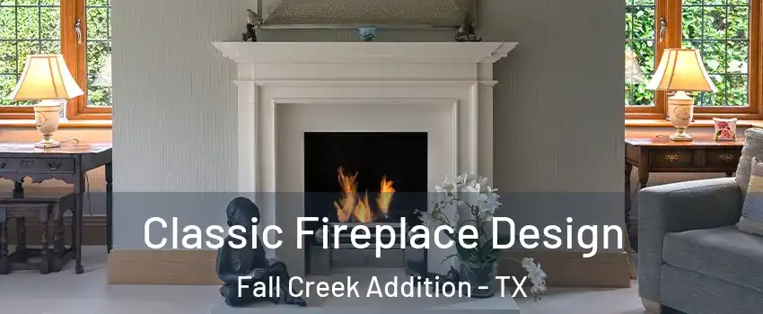 Classic Fireplace Design Fall Creek Addition - TX