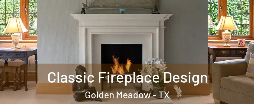 Classic Fireplace Design Golden Meadow - TX