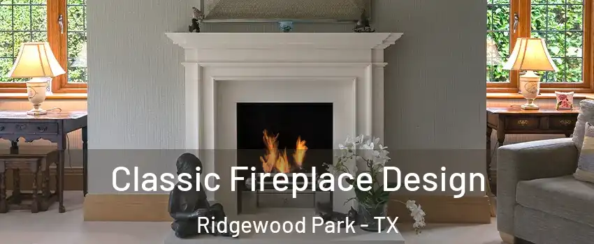 Classic Fireplace Design Ridgewood Park - TX