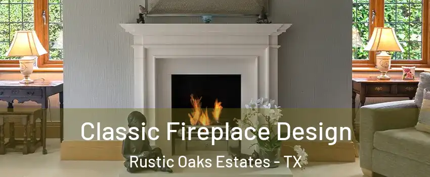 Classic Fireplace Design Rustic Oaks Estates - TX