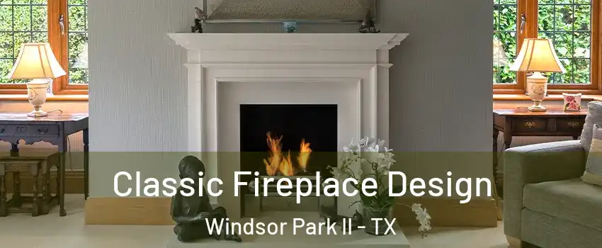 Classic Fireplace Design Windsor Park II - TX