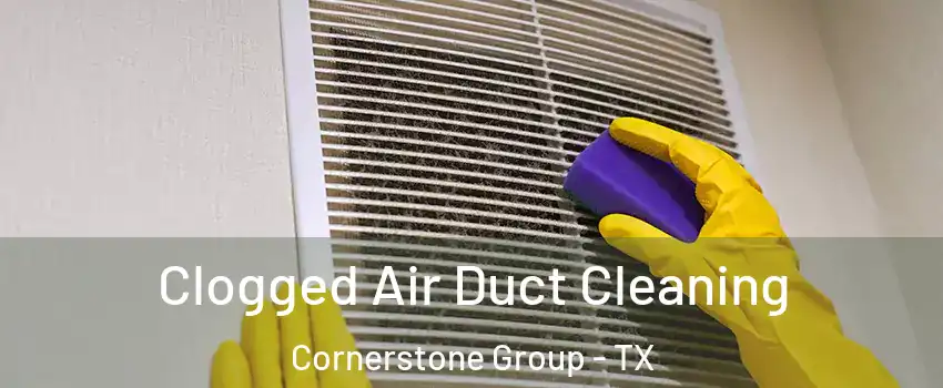 Clogged Air Duct Cleaning Cornerstone Group - TX