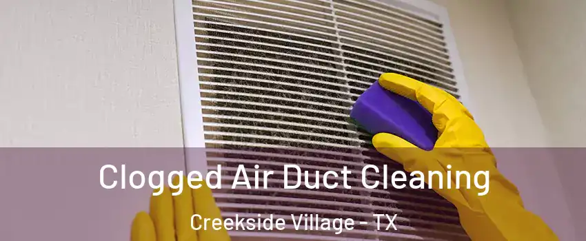 Clogged Air Duct Cleaning Creekside Village - TX