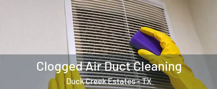 Clogged Air Duct Cleaning Duck Creek Estates - TX