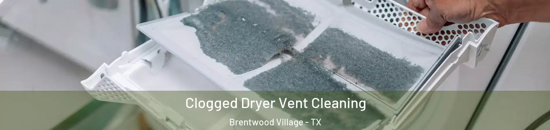 Clogged Dryer Vent Cleaning Brentwood Village - TX