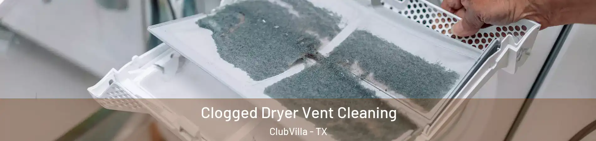 Clogged Dryer Vent Cleaning ClubVilla - TX