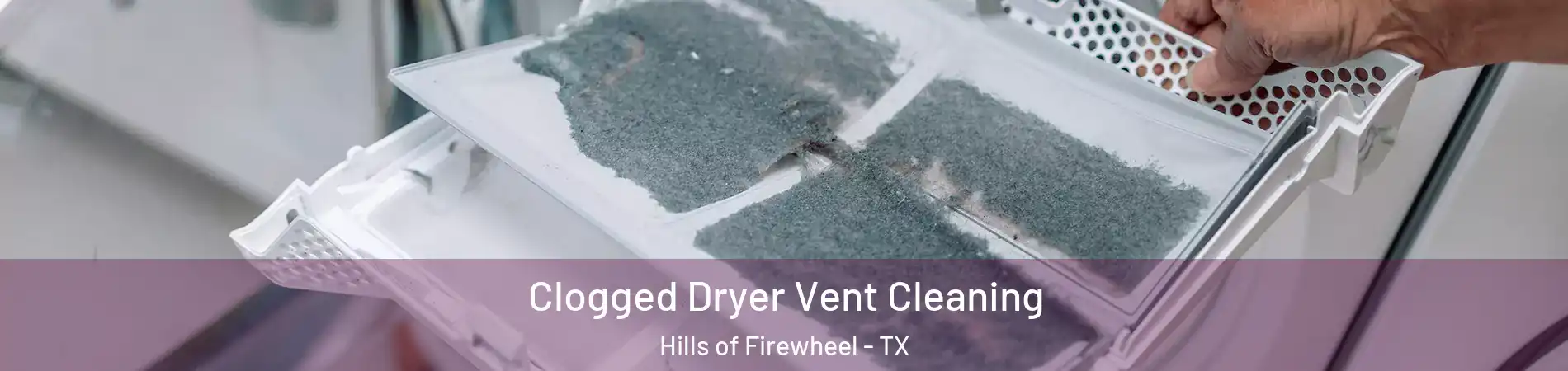 Clogged Dryer Vent Cleaning Hills of Firewheel - TX