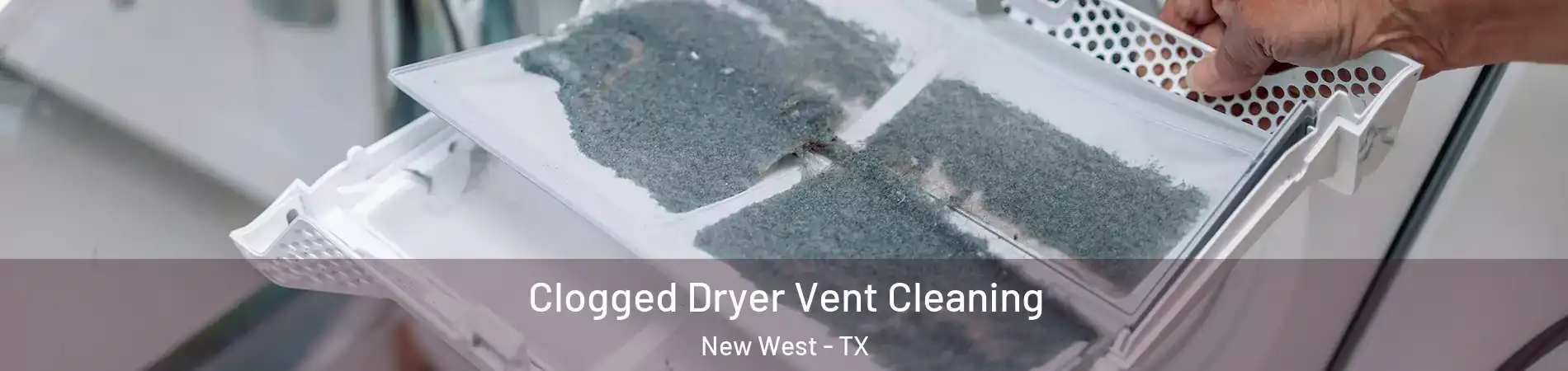 Clogged Dryer Vent Cleaning New West - TX