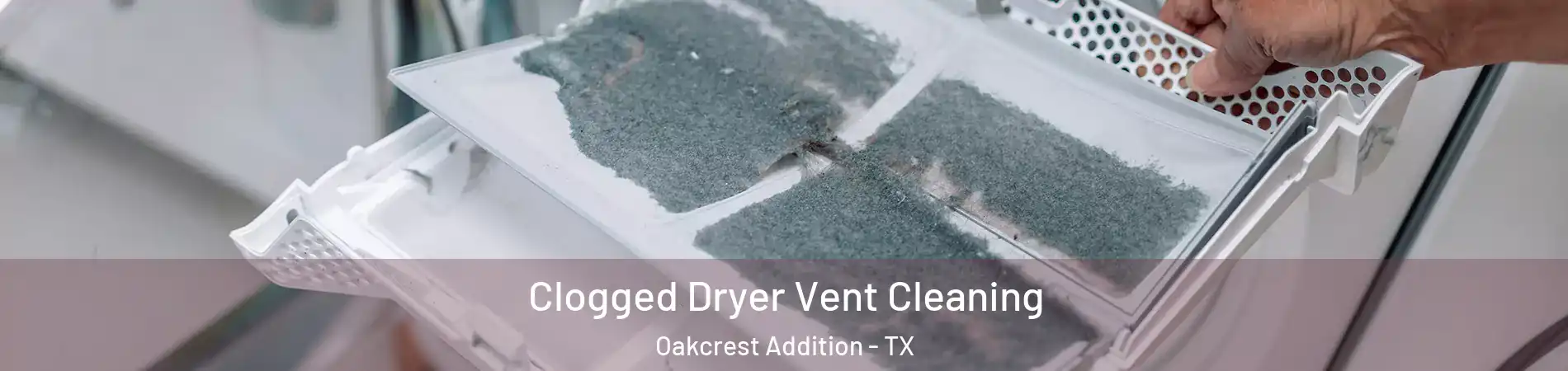 Clogged Dryer Vent Cleaning Oakcrest Addition - TX