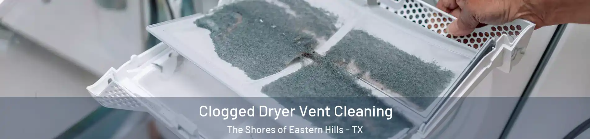 Clogged Dryer Vent Cleaning The Shores of Eastern Hills - TX