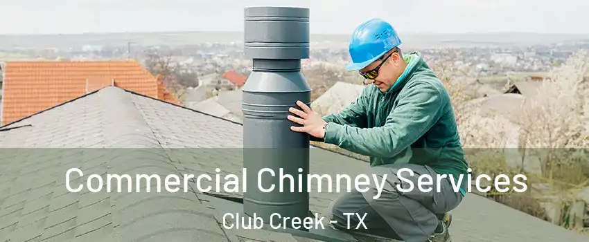 Commercial Chimney Services Club Creek - TX