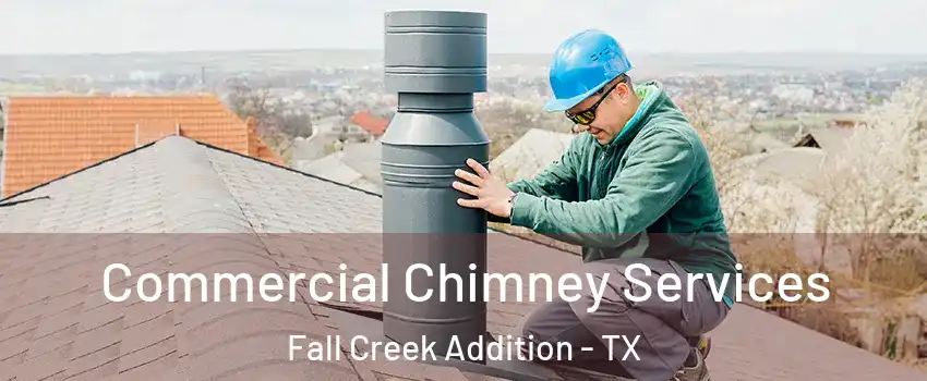 Commercial Chimney Services Fall Creek Addition - TX