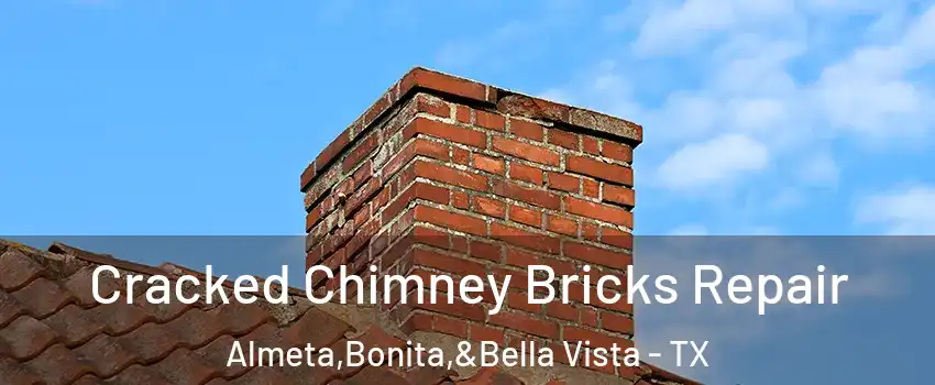 Cracked Chimney Bricks Repair Almeta,Bonita,&Bella Vista - TX