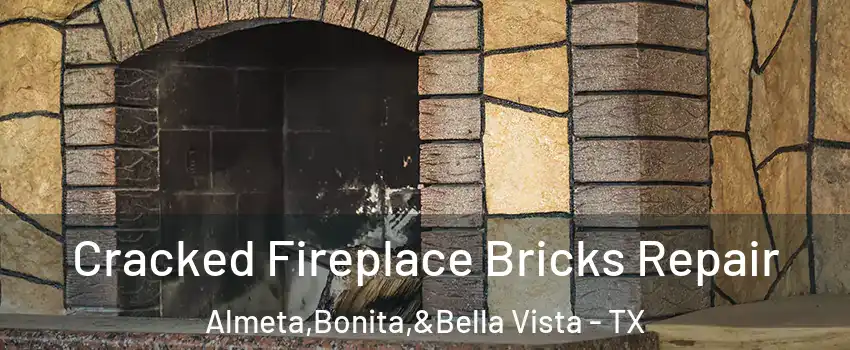 Cracked Fireplace Bricks Repair Almeta,Bonita,&Bella Vista - TX