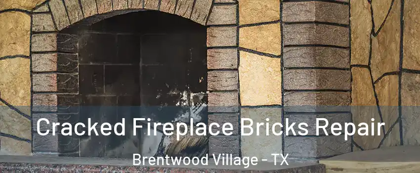 Cracked Fireplace Bricks Repair Brentwood Village - TX