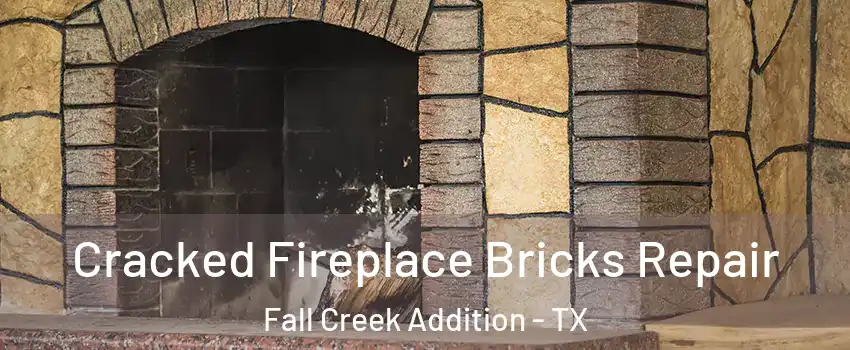 Cracked Fireplace Bricks Repair Fall Creek Addition - TX