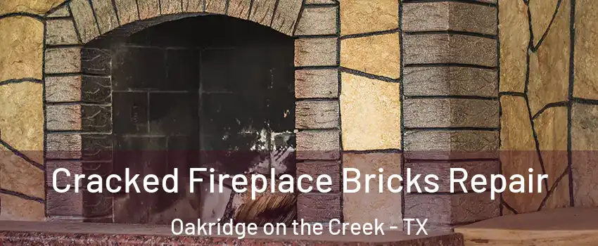 Cracked Fireplace Bricks Repair Oakridge on the Creek - TX