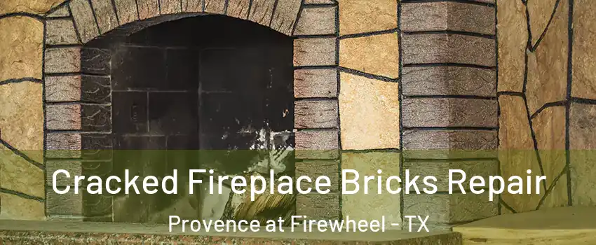 Cracked Fireplace Bricks Repair Provence at Firewheel - TX