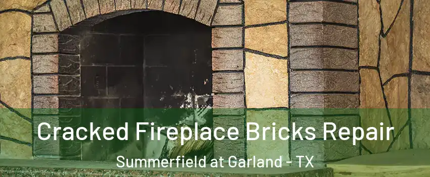 Cracked Fireplace Bricks Repair Summerfield at Garland - TX