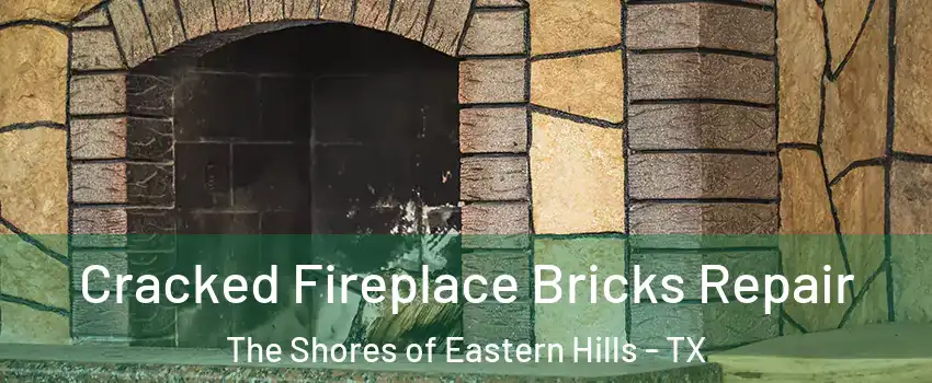 Cracked Fireplace Bricks Repair The Shores of Eastern Hills - TX