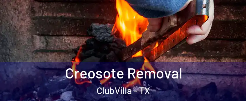 Creosote Removal ClubVilla - TX