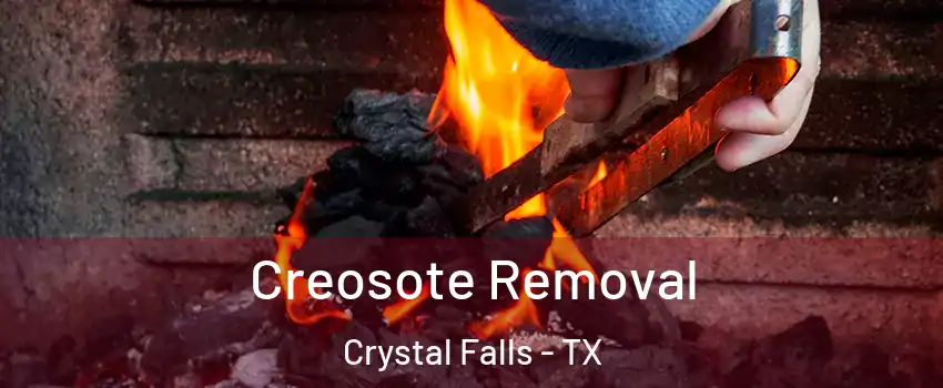 Creosote Removal Crystal Falls - TX