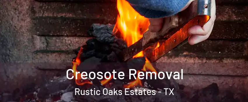 Creosote Removal Rustic Oaks Estates - TX