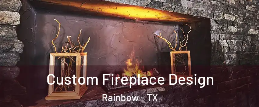 Custom Fireplace Design Rainbow - TX