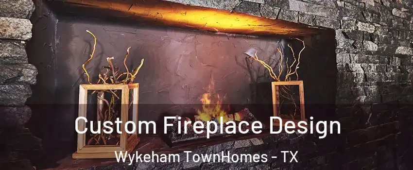 Custom Fireplace Design Wykeham TownHomes - TX