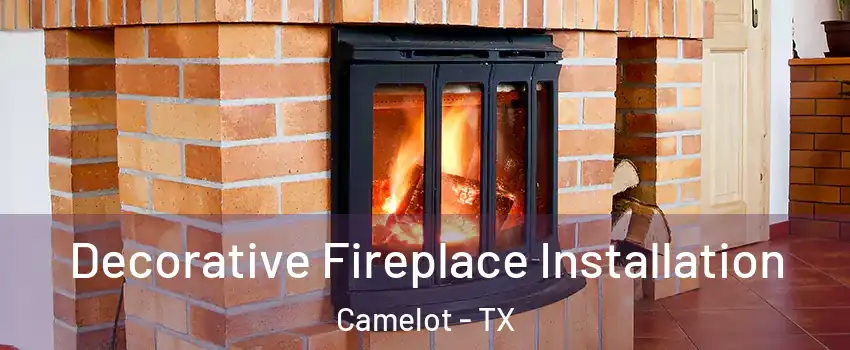 Decorative Fireplace Installation Camelot - TX