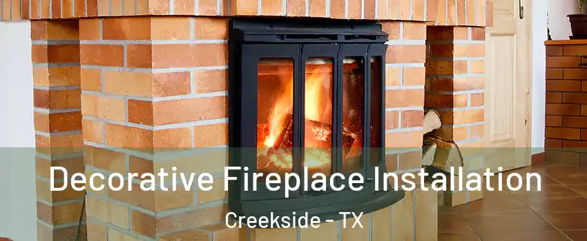 Decorative Fireplace Installation Creekside - TX