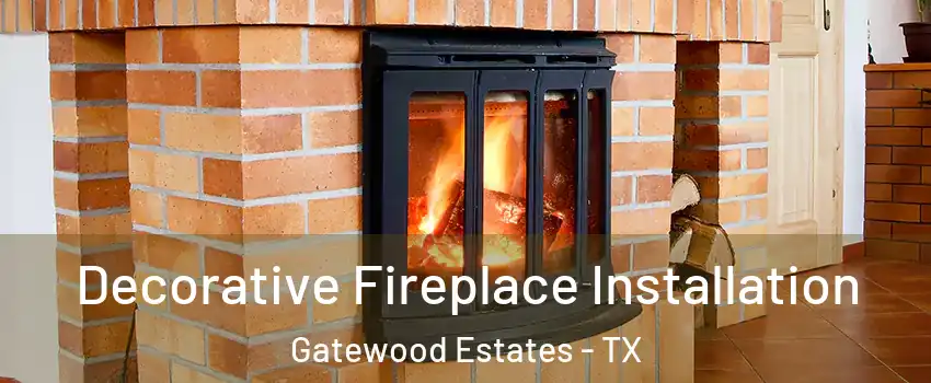 Decorative Fireplace Installation Gatewood Estates - TX