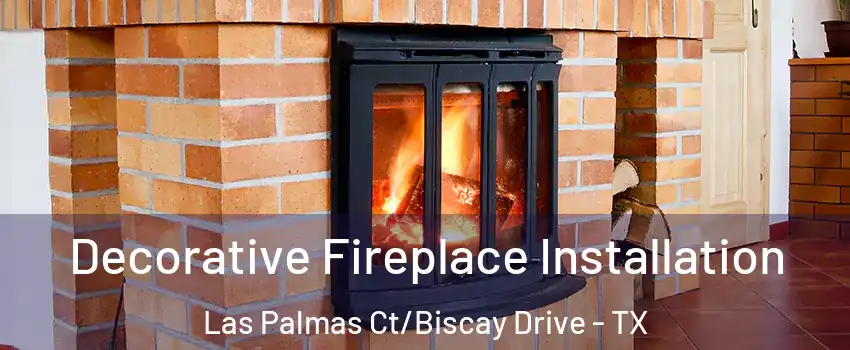 Decorative Fireplace Installation Las Palmas Ct/Biscay Drive - TX