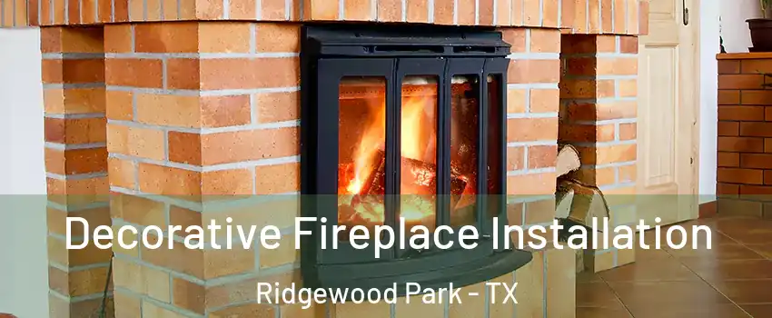 Decorative Fireplace Installation Ridgewood Park - TX