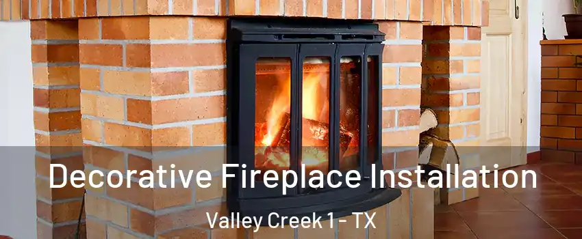 Decorative Fireplace Installation Valley Creek 1 - TX