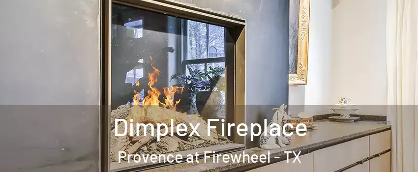 Dimplex Fireplace Provence at Firewheel - TX