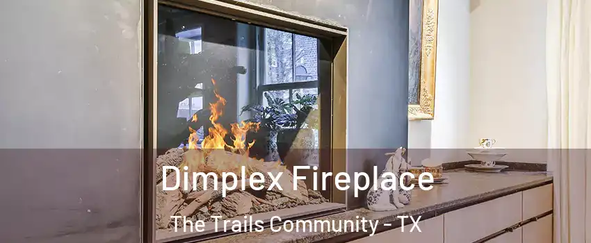 Dimplex Fireplace The Trails Community - TX